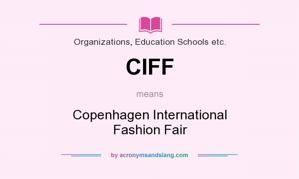 What does CIFF mean? It stands for Copenhagen International Fashion Fair