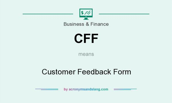 What does CFF mean? It stands for Customer Feedback Form