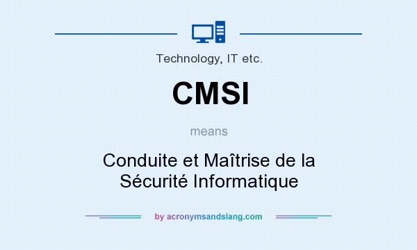 What does CMSI mean? It stands for Conduite et Maîtrise de la Sécurité Informatique