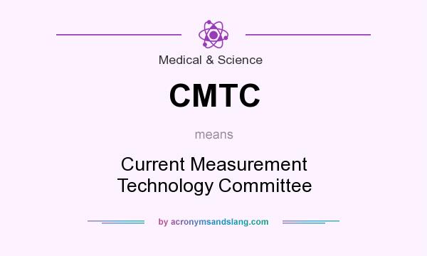 What does CMTC mean? It stands for Current Measurement Technology Committee