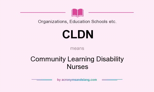 What does CLDN mean? It stands for Community Learning Disability Nurses