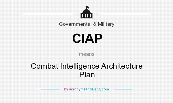 What does CIAP mean? It stands for Combat Intelligence Architecture Plan