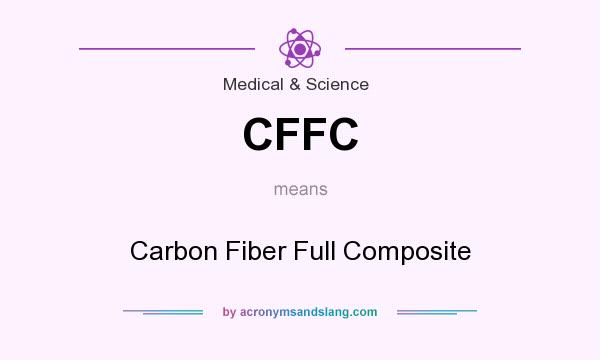 What does CFFC mean? It stands for Carbon Fiber Full Composite