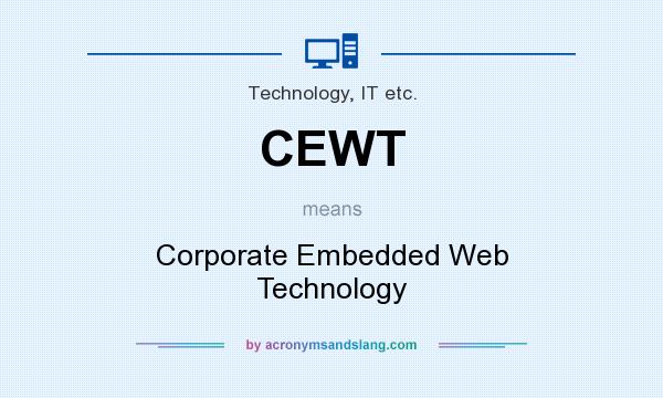 What does CEWT mean? It stands for Corporate Embedded Web Technology