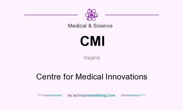 What does CMI mean? It stands for Centre for Medical Innovations