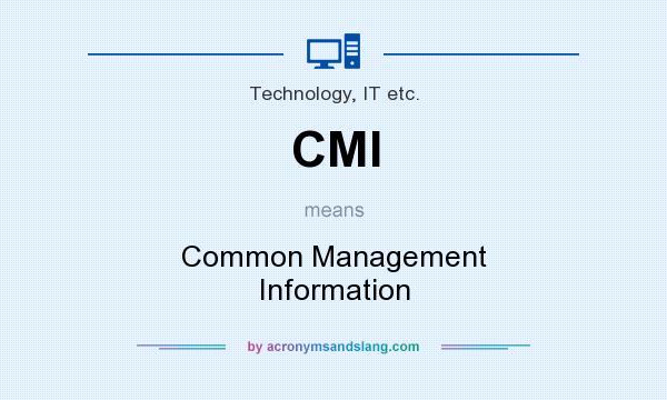 What does CMI mean? It stands for Common Management Information