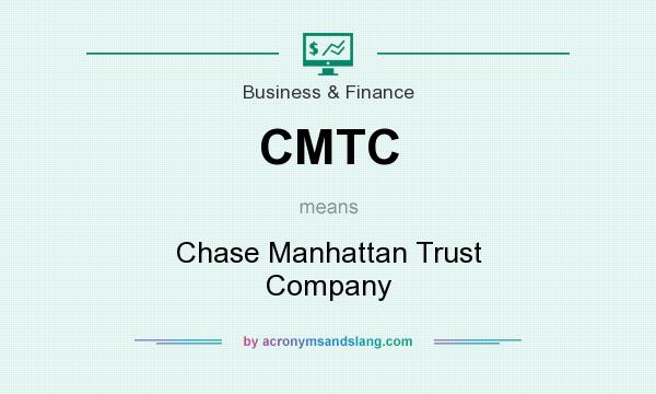 What does CMTC mean? It stands for Chase Manhattan Trust Company