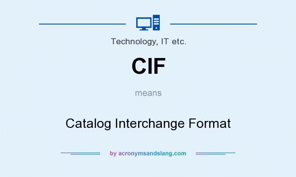 What does CIF mean? It stands for Catalog Interchange Format