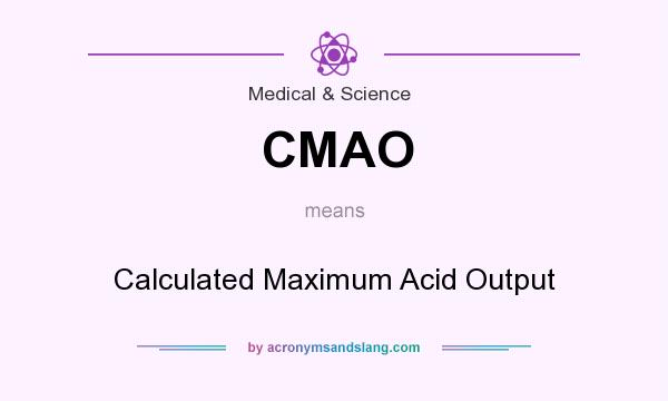 What does CMAO mean? It stands for Calculated Maximum Acid Output