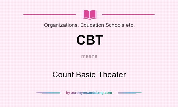 What does CBT mean? It stands for Count Basie Theater