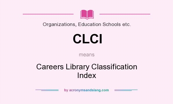 What does CLCI mean? It stands for Careers Library Classification Index