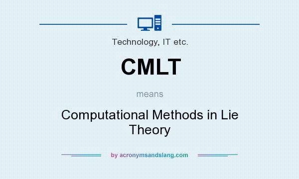 What does CMLT mean? It stands for Computational Methods in Lie Theory