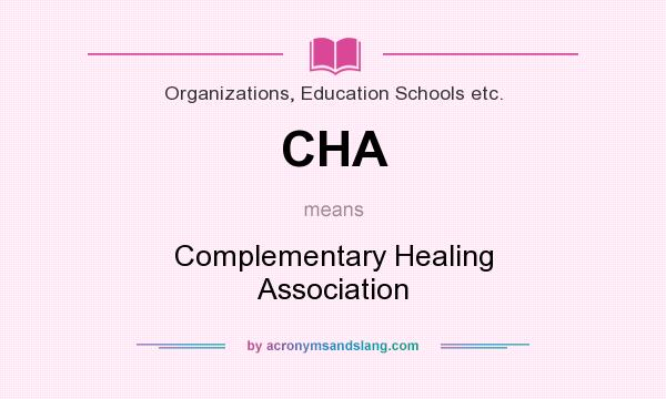 What does CHA mean? It stands for Complementary Healing Association