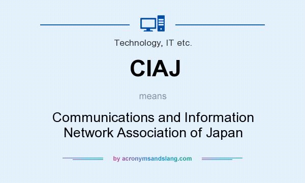 What does CIAJ mean? It stands for Communications and Information Network Association of Japan