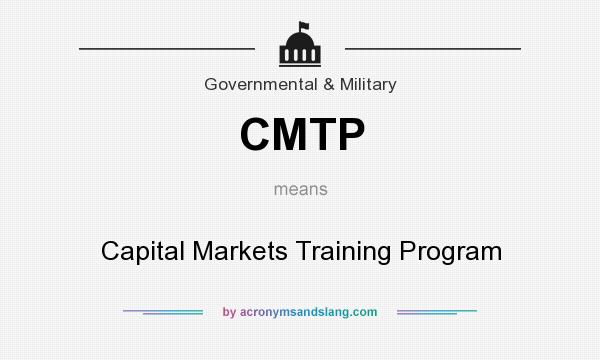 What does CMTP mean? It stands for Capital Markets Training Program