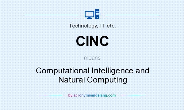What does CINC mean? It stands for Computational Intelligence and Natural Computing