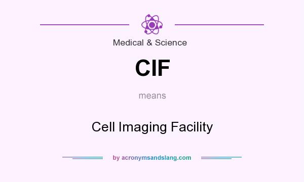 What does CIF mean? It stands for Cell Imaging Facility