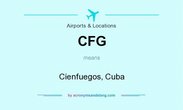 What does CFG mean? It stands for Cienfuegos, Cuba