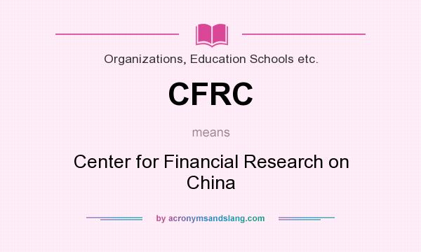 What does CFRC mean? It stands for Center for Financial Research on China