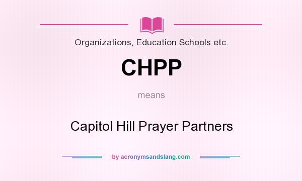What does CHPP mean? It stands for Capitol Hill Prayer Partners