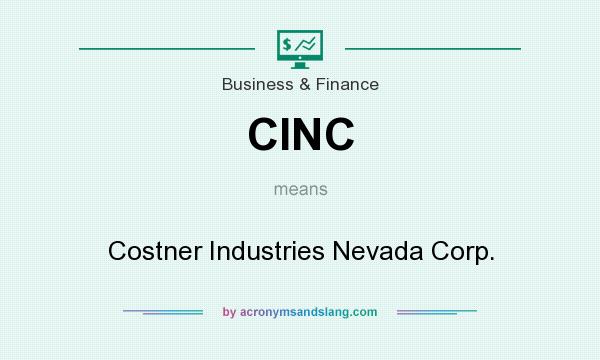 What does CINC mean? It stands for Costner Industries Nevada Corp.
