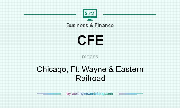 What does CFE mean? It stands for Chicago, Ft. Wayne & Eastern Railroad