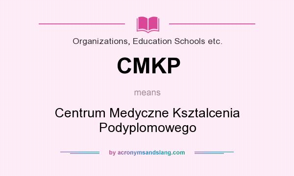 What does CMKP mean? It stands for Centrum Medyczne Ksztalcenia Podyplomowego