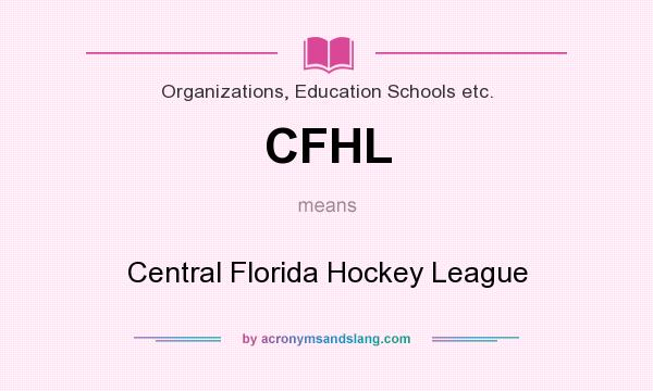 What does CFHL mean? It stands for Central Florida Hockey League