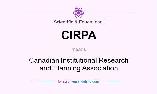 What does CIRPA mean? It stands for Canadian Institutional Research and Planning Association