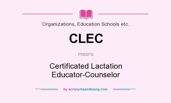What does CLEC mean? It stands for Certificated Lactation Educator-Counselor
