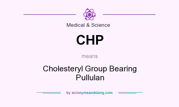 What does CHP mean? It stands for Cholesteryl Group Bearing Pullulan