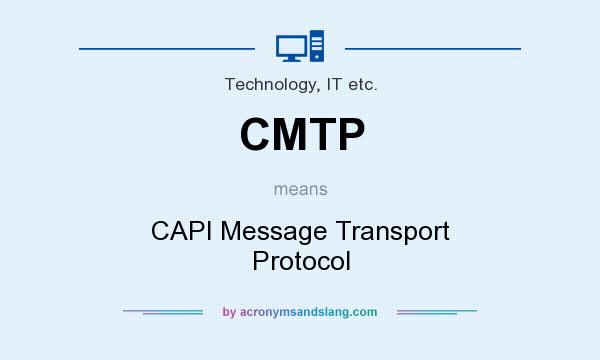 What does CMTP mean? It stands for CAPI Message Transport Protocol