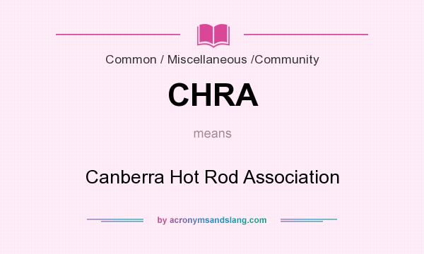 What does CHRA mean? It stands for Canberra Hot Rod Association