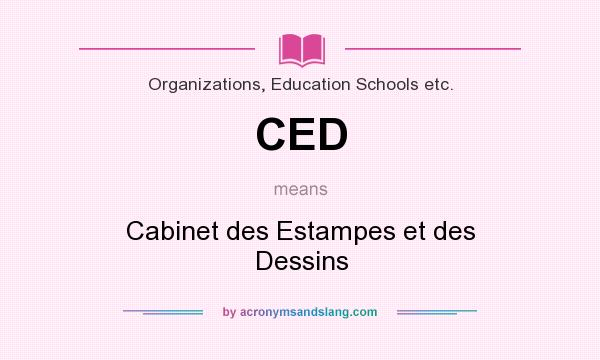 What does CED mean? It stands for Cabinet des Estampes et des Dessins