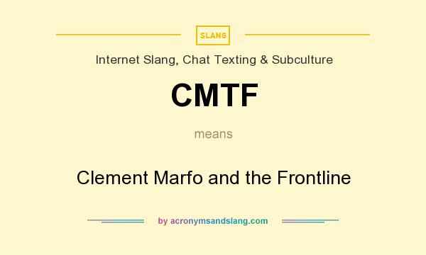 What does CMTF mean? It stands for Clement Marfo and the Frontline