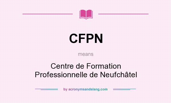 What does CFPN mean? It stands for Centre de Formation Professionnelle de Neufchâtel