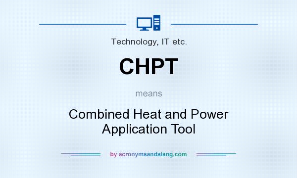What does CHPT mean? It stands for Combined Heat and Power Application Tool