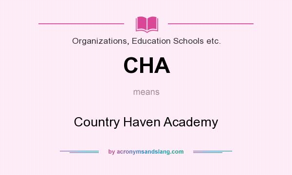 What does CHA mean? It stands for Country Haven Academy