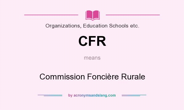 What does CFR mean? It stands for Commission Foncière Rurale