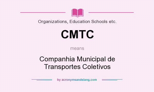 What does CMTC mean? It stands for Companhia Municipal de Transportes Coletivos