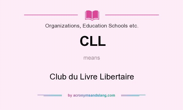 What does CLL mean? It stands for Club du Livre Libertaire
