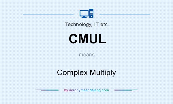 What does CMUL mean? It stands for Complex Multiply