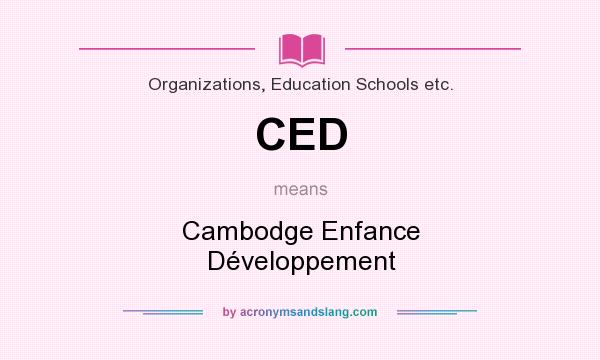 What does CED mean? It stands for Cambodge Enfance Développement