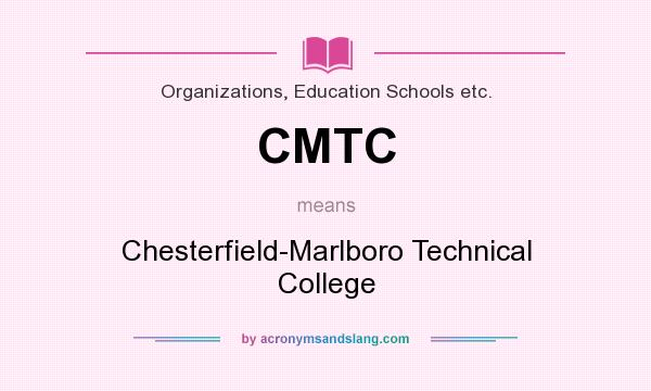 What does CMTC mean? It stands for Chesterfield-Marlboro Technical College