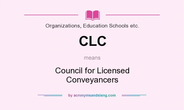 What does CLC mean? It stands for Council for Licensed Conveyancers