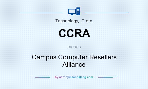 What does CCRA mean? It stands for Campus Computer Resellers Alliance