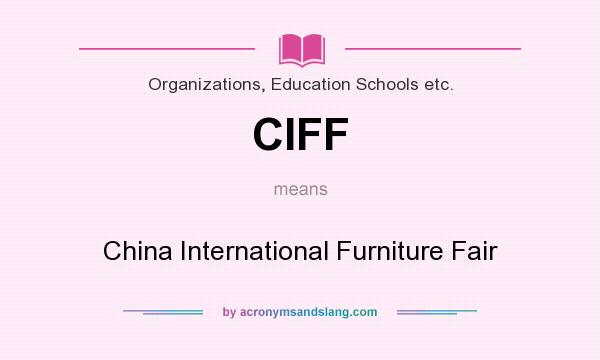 What does CIFF mean? It stands for China International Furniture Fair
