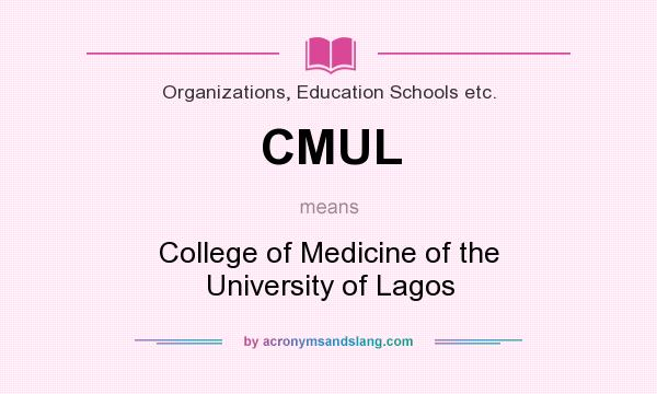 What does CMUL mean? It stands for College of Medicine of the University of Lagos