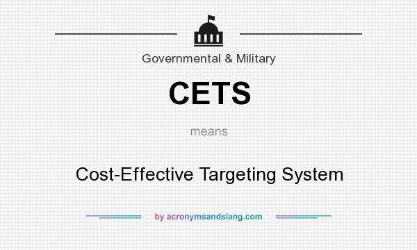 What does CETS mean? It stands for Cost-Effective Targeting System