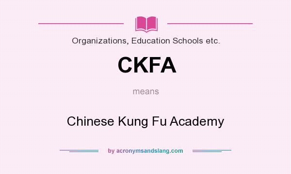 What does CKFA mean? It stands for Chinese Kung Fu Academy